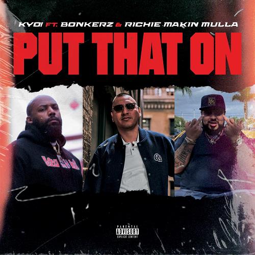 Kyo Riich Ap KYO! feat. Bonkerz & Richie Making Mulla - Put That On (Dirty ...