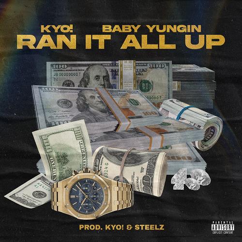 Kyo Riich Ap KYO feat. Baby Yungin - Ran It All Up (Clean) | DIGTRACKS.com