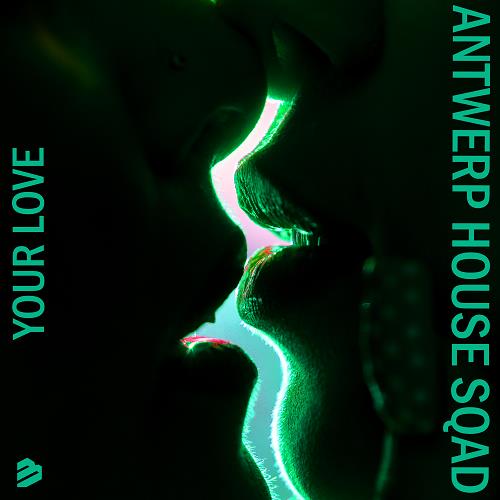 Antwerp House Squad Your Love (Extended)