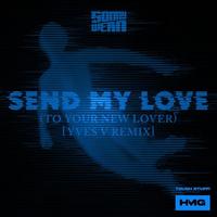 Send My Love (To Your New Lover) (Yves V Remix) (Extended)