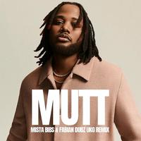 MUTT (Mista Bibs & Fabian Dubz UKG Remix) (Clean)