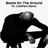 Boots On The Ground (Mr. Collipark Remix) (Clean)