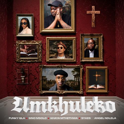 Funky Qla, Sino Msolo, Sykes & Khaya Mthethwa feat. Angel Ndlela ...