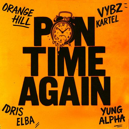 Orange Hill, Vybz Kartel, Idris Elba & Yung Alpha - Pon Time Again ...