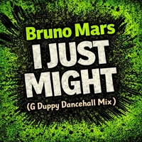 I Just Might (G Duppy Dancehall Mix) (Clean)