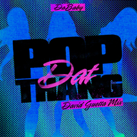 POP DAT THANG (David Guetta Mix) (Extended Mix) (Dirty)